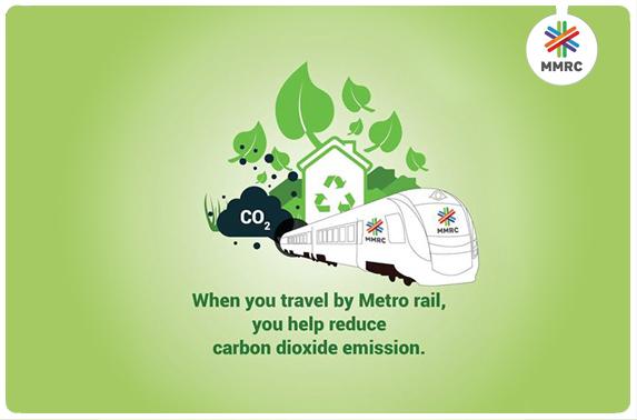 When you travel by Metro rail, you help reduce carbon dioxide emmission 